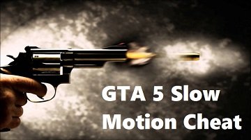 GTA 5 slow motion cheat