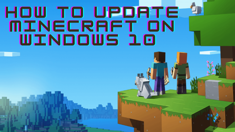 7 Best Ways To Update Minecraft on Windows 10