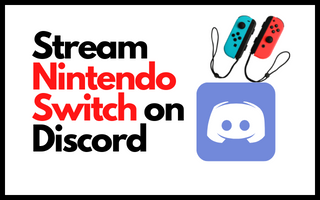 How to Stream Nintendo Switch on Discord? (Ultimate Guide 2024)